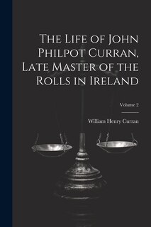 Front cover_The Life of John Philpot Curran, Late Master of the Rolls in Ireland; Volume 2