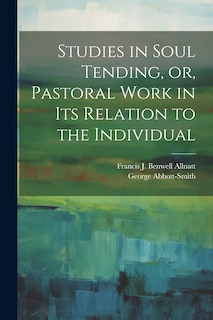 Front cover_Studies in Soul Tending, or, Pastoral Work in its Relation to the Individual