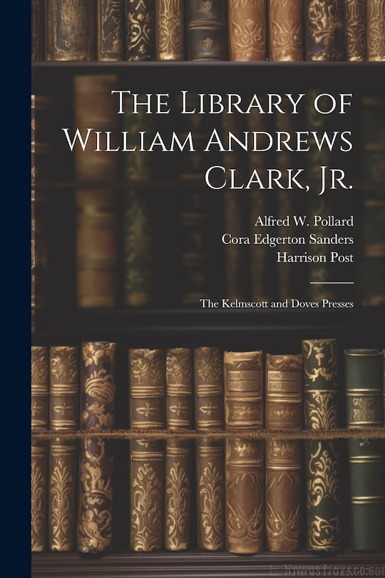 Couverture_The Library of William Andrews Clark, Jr.