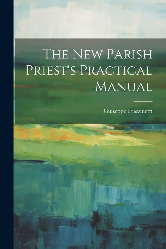 Front cover_The new Parish Priest's Practical Manual