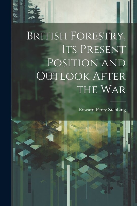 Front cover_British Forestry, its Present Position and Outlook After the War