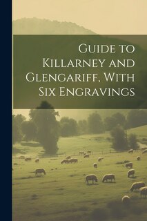Front cover_Guide to Killarney and Glengariff, With six Engravings