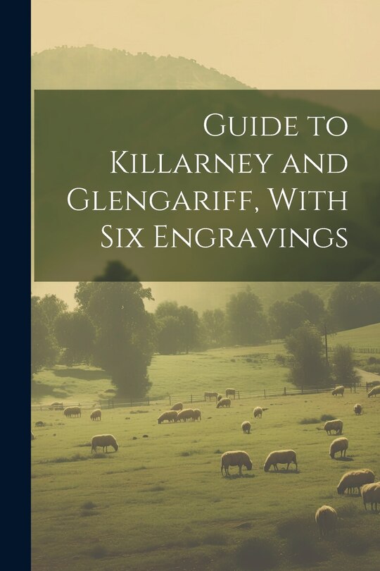 Front cover_Guide to Killarney and Glengariff, With six Engravings