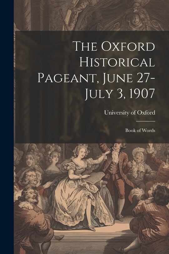 Front cover_The Oxford Historical Pageant, June 27-July 3, 1907