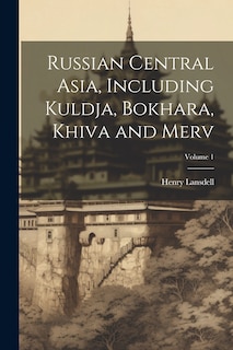 Front cover_Russian Central Asia, Including Kuldja, Bokhara, Khiva and Merv; Volume 1