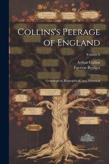 Front cover_Collins's Peerage of England; Genealogical, Biographical, and Historical; Volume 6