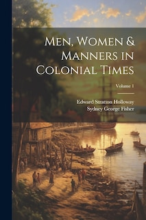 Couverture_Men, Women & Manners in Colonial Times; Volume 1