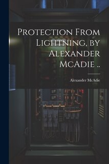 Couverture_Protection From Lightning, by Alexander McAdie ..
