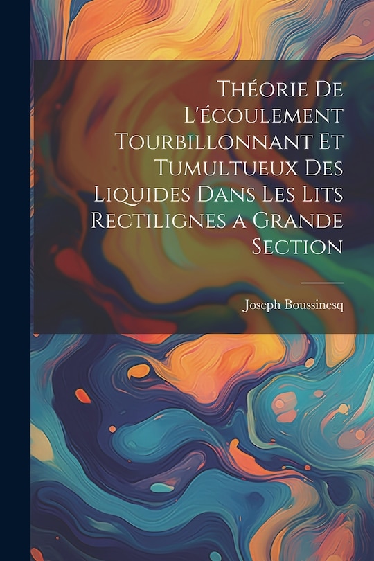 Front cover_Théorie de l'écoulement tourbillonnant et tumultueux des liquides dans les lits rectilignes a grande section