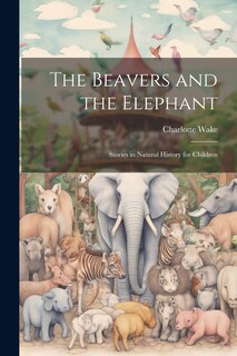 Front cover_The Beavers and the Elephant