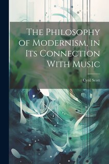 The Philosophy of Modernism, in its Connection With Music