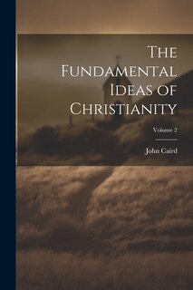 Front cover_The Fundamental Ideas of Christianity; Volume 2