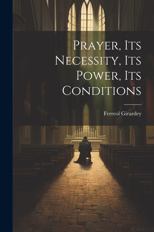 Front cover_Prayer, its Necessity, its Power, its Conditions