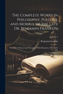 Couverture_The Complete Works in Philosophy, Politics, and Morals, of the Late Dr. Benjamin Franklin