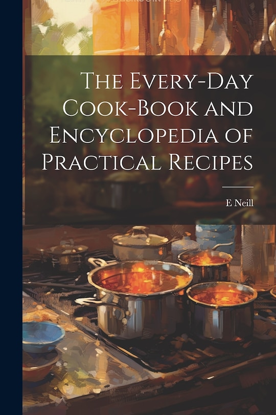 Couverture_The Every-day Cook-book and Encyclopedia of Practical Recipes