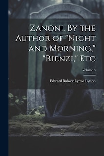 Front cover_Zanoni. By the Author of Night and Morning, Rienzi, etc; Volume 3
