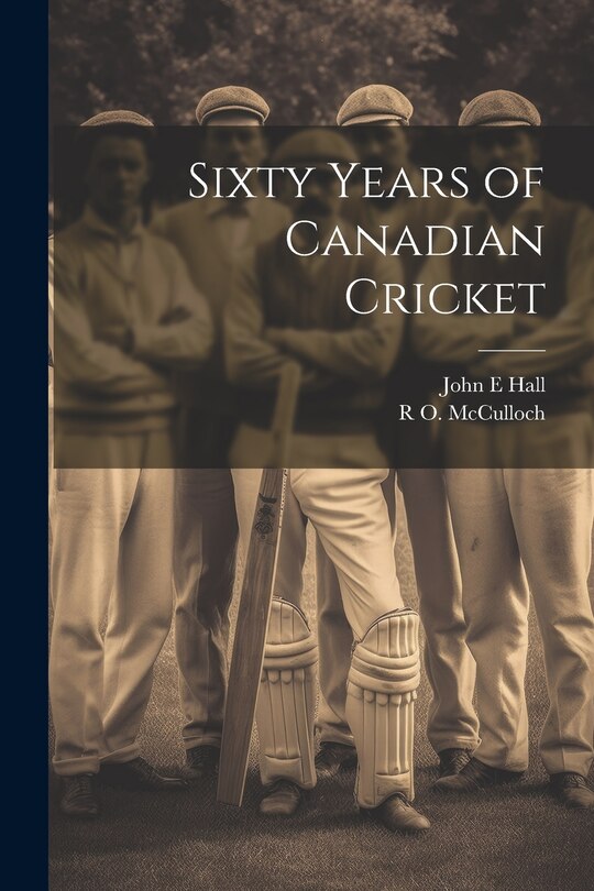 Couverture_Sixty Years of Canadian Cricket