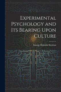 Front cover_Experimental Psychology and its Bearing Upon Culture