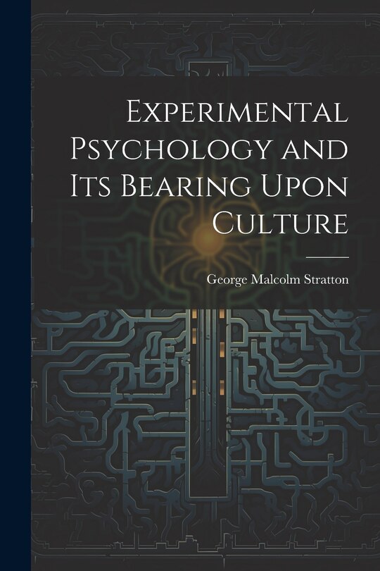 Front cover_Experimental Psychology and its Bearing Upon Culture