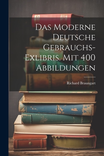 Front cover_Das Moderne Deutsche Gebrauchs-exlibris. Mit 400 Abbildungen