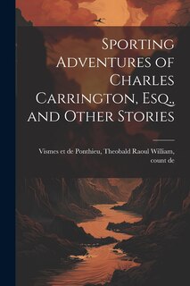 Front cover_Sporting Adventures of Charles Carrington, Esq., and Other Stories