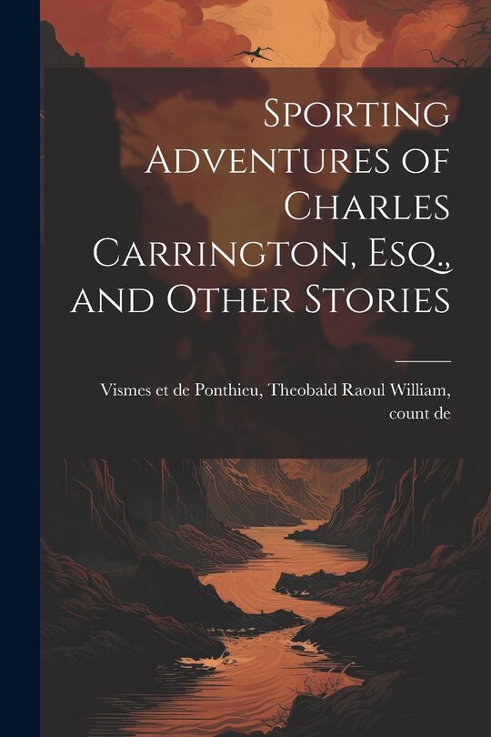 Front cover_Sporting Adventures of Charles Carrington, Esq., and Other Stories