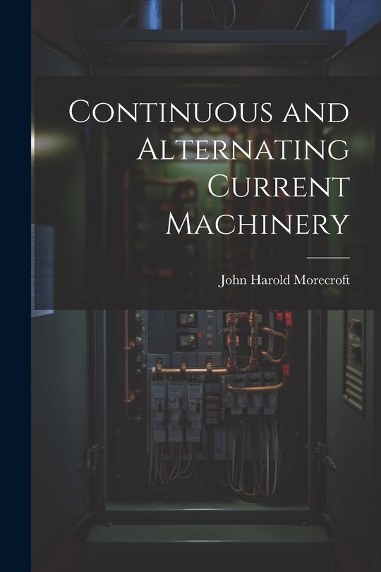 Front cover_Continuous and Alternating Current Machinery