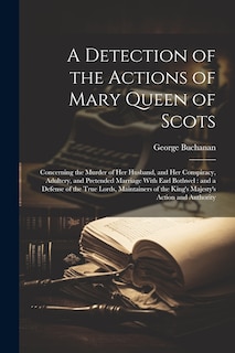 Front cover_A Detection of the Actions of Mary Queen of Scots
