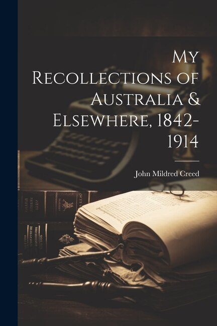 Front cover_My Recollections of Australia & Elsewhere, 1842-1914