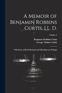 Front cover_A Memoir of Benjamin Robbins Curtis, LL. D.