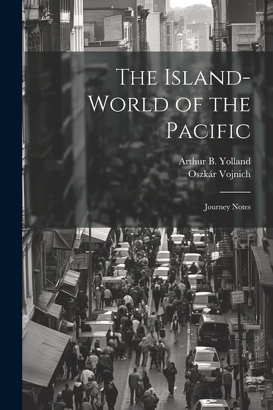 Front cover_The Island-world of the Pacific; Journey Notes