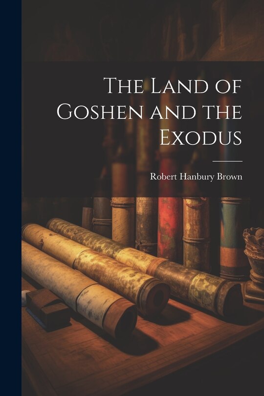 Front cover_The Land of Goshen and the Exodus