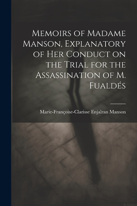 Front cover_Memoirs of Madame Manson, Explanatory of her Conduct on the Trial for the Assassination of M. Fualdés