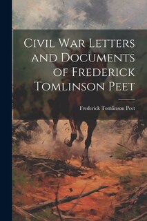 Front cover_Civil war Letters and Documents of Frederick Tomlinson Peet