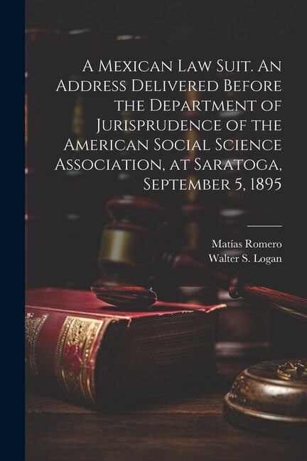 Couverture_A Mexican law Suit. An Address Delivered Before the Department of Jurisprudence of the American Social Science Association, at Saratoga, September 5, 1895