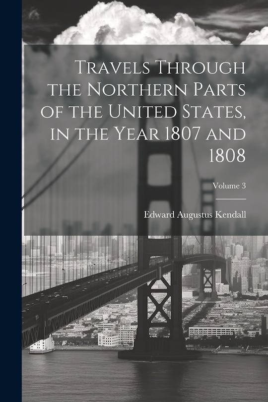 Front cover_Travels Through the Northern Parts of the United States, in the Year 1807 and 1808; Volume 3