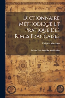 Front cover_Dictionnaire méthodique et pratique des rimes françaises; précédé d'un traité de versification