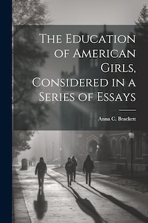 Front cover_The Education of American Girls, Considered in a Series of Essays