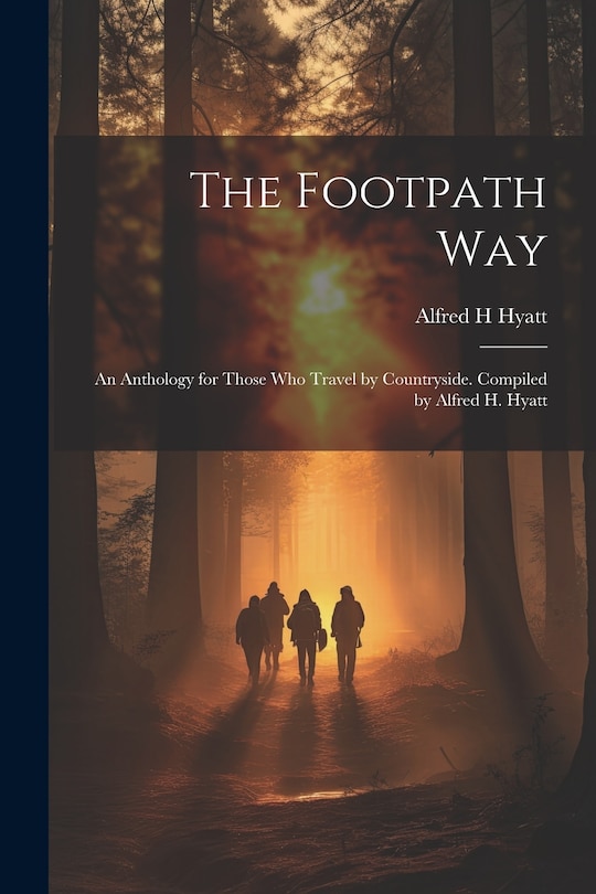 Front cover_The Footpath way; an Anthology for Those who Travel by Countryside. Compiled by Alfred H. Hyatt