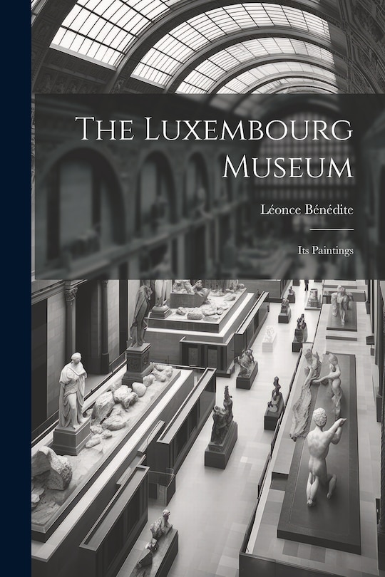 Front cover_The Luxembourg Museum; its Paintings