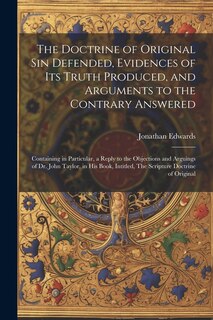Front cover_The Doctrine of Original sin Defended, Evidences of its Truth Produced, and Arguments to the Contrary Answered