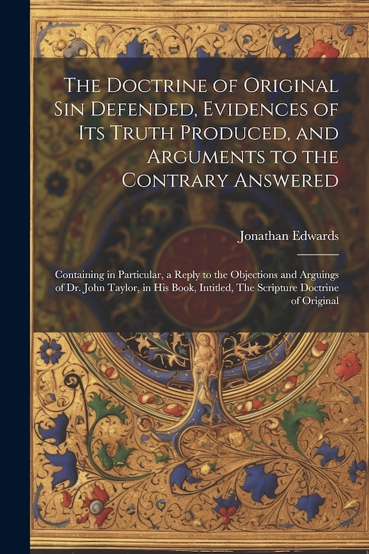 Front cover_The Doctrine of Original sin Defended, Evidences of its Truth Produced, and Arguments to the Contrary Answered