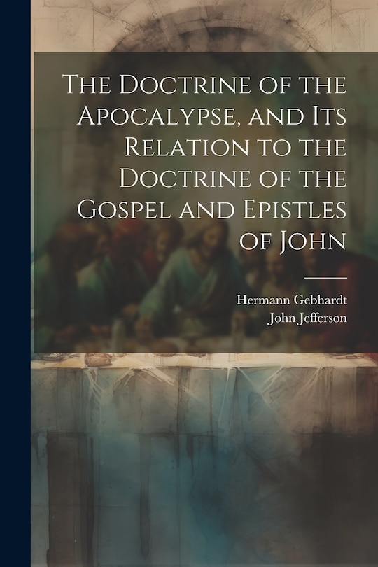 Couverture_The Doctrine of the Apocalypse, and its Relation to the Doctrine of the Gospel and Epistles of John