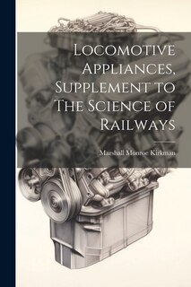 Couverture_Locomotive Appliances, Supplement to The Science of Railways