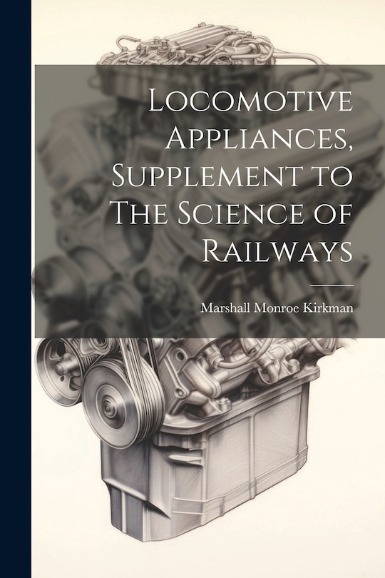 Couverture_Locomotive Appliances, Supplement to The Science of Railways