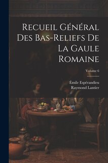 Front cover_Recueil général des bas-reliefs de la Gaule romaine; Volume 6