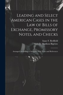 Couverture_Leading and Select American Cases in the law of Bills of Exchange, Promissory Notes, and Checks; Arranged According to Subjects. With Notes and References
