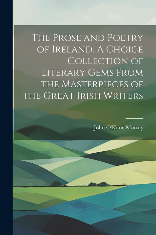 Front cover_The Prose and Poetry of Ireland. A Choice Collection of Literary Gems From the Masterpieces of the Great Irish Writers