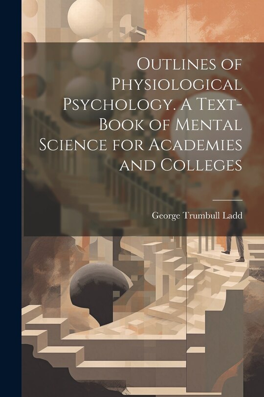 Couverture_Outlines of Physiological Psychology. A Text-book of Mental Science for Academies and Colleges