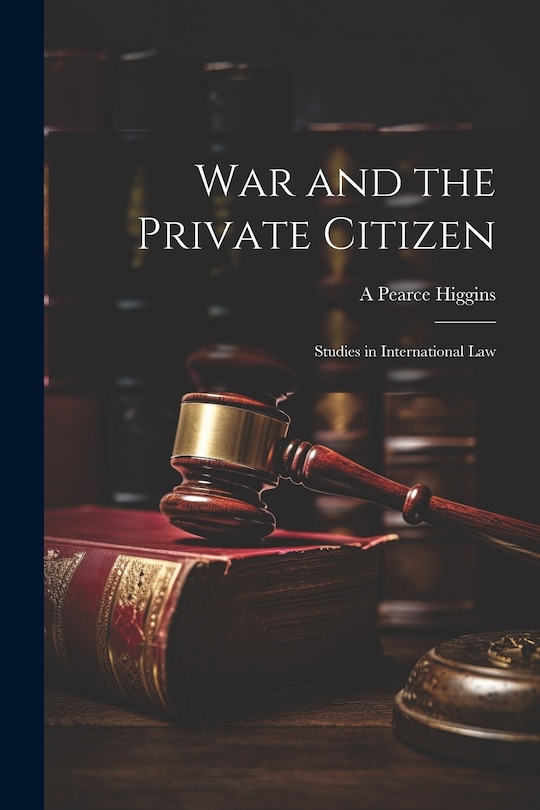 Front cover_War and the Private Citizen; Studies in International Law